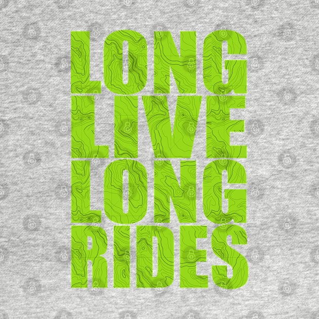 Long Live Long Rides by esskay1000